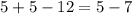 5+5-12=5-7