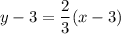 y-3=\dfrac{2}{3}(x-3)