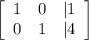 \left[\begin{array}{ccc}1&0&|1\\0&1&|4\end{array}\right]