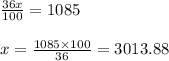 \frac{36x}{100}=1085\\\\x=\frac{1085 \times100}{36}=3013.88