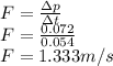 F=\frac{\Delta p}{\Delta t} \\  F=\frac{0.072}{0.054} \\  F=1.333 m/s