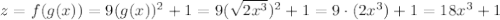 z=f(g(x))=9(g(x))^2+1=9(\sqrt{2x^3})^2+1=9\cdot (2x^3)+1=18x^3+1