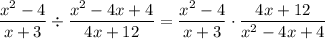\dfrac{x^2-4}{x+3}\div\dfrac{x^2-4x+4}{4x+12}=\dfrac{x^2-4}{x+3}\cdot\dfrac{4x+12}{x^2-4x+4}