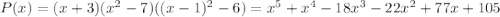 P(x) = (x+3)(x^2-7)((x-1)^2-6)=x^5+x^4-18x^3-22x^2+77x+105