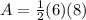 A = \frac{1}{2}(6)(8)