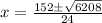 x=\frac{152\pm \sqrt{6208}}{24}