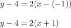 y-4=2(x-(-1))\\\\y-4=2(x+1)