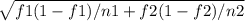 \sqrt{f1(1-f1)/n1 + f2(1-f2)/n2}
