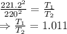 \frac{221.2^2}{220^2}=\frac{T_1}{T_2}\\\Rightarrow \frac{T_1}{T_2}=1.011