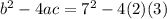 b^2-4ac=7^2-4(2)(3)