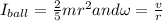 I_{ball}=\frac{2}{5}mr^2 and \omega=\frac{v}{r}