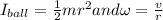 I_{ball}=\frac{1}{2}mr^2 and \omega=\frac{v}{r}