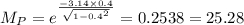 M_P=e^\frac{-3.14\times 0.4}{\sqrt{1-0.4^2}}=0.2538=25.28