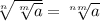 \sqrt[n]{\sqrt[m]{a} }=\sqrt[nm]{a}