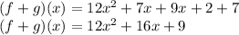 (f + g) (x) = 12x ^ 2 + 7x + 9x + 2 + 7\\(f + g) (x) = 12x ^ 2 + 16x + 9