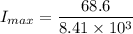 I_{max}=\dfrac{68.6}{8.41\times10^{3}}