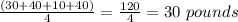 \frac{(30+40+10+40)}{4}=\frac{120}{4}=30\ pounds