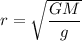 r=\sqrt{\dfrac{GM}{g}}