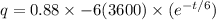 q = 0.88\times -6(3600)\times (e^{-t/6})