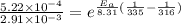 \frac{5.22\times 10^{-4}}{2.91\times 10^{-3}}=e^{\frac{E_{a}}{8.31}(\frac{1}{335}-\frac{1}{316})}