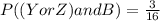 P((YorZ) and B)= \frac{3}{16}