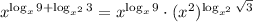 x^{\log_x9+\log_{x^2}3}=x^{\log_x9}\cdot(x^2)^{\log_{x^2}\sqrt3}