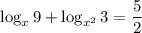 \log_x9+\log_{x^2}3=\dfrac52