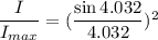 \dfrac{I}{I_{max}}=(\dfrac{\sin4.032}{4.032})^2