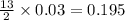 \frac{13}{2}\times 0.03=0.195