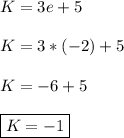 K=3e+5 \\\\ K=3*(-2)+5 \\\\ K=-6+5 \\\\ \boxed{K=-1}