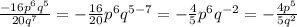 \frac{-16p^6q^5}{20q^7}=-\frac{16}{20}p^6q^{5-7}=-\frac{4}{5}p^6q^{-2}=-\frac{4p^5}{5q^2}