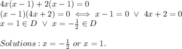 4x(x-1)+2(x-1)=0\\(x-1)(4x+2)=0\iff x-1=0\ \vee\ 4x+2=0\\x=1\in D\ \vee\ x=-\frac{1}{2}\in D\\\\Solutions:x=-\frac{1}{2}\ or\ x=1.