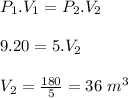 P_1.V_1=P_2.V_2\\&#10;\\&#10;9.20=5.V_2\\&#10;\\&#10;V_2=\frac{180}{5}=36 \ m^3