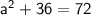 \sf~a^2+36=72