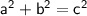 \sf~a^2+b^2=c^2