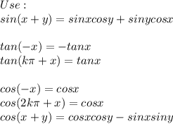 Use:\\sin(x+y)=sinxcosy+sinycosx\\\\tan(-x)=-tanx\\tan(k\pi+x)=tanx\\\\cos(-x)=cosx\\cos(2k\pi+x)=cosx\\cos(x+y)=cosxcosy-sinxsiny