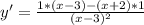 y'=\frac{1*(x-3)-(x+2)*1}{(x-3)^2}