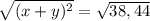 \sqrt{(x+y)^2}= \sqrt{38,44}