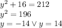 y^2 + 16 = 212\\&#10;y^2=196\\&#10;y=-14 \vee y=14