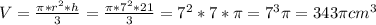 V= \frac{\pi*r^2*h}{3}=\frac{\pi*7^2*21}{3}=7^2*7*\pi=7^3\pi=343{\pi}cm^3