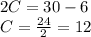 2C=30-6\\C=\frac{24}{2}=12
