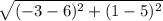 \sqrt{(-3-6)^2+(1-5)^2}