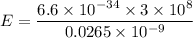 E=\dfrac{6.6\times10^{-34}\times3\times10^{8}}{0.0265\times10^{-9}}