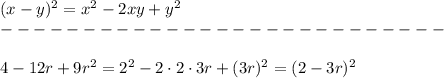 (x-y)^2=x^2-2xy+y^2\\---------------------------\\\\4-12r+9r^2=2^2-2\cdot2\cdot3r+(3r)^2=(2-3r)^2