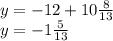 y=-12+10 \frac{8}{13} \\y=-1 \frac{5}{13}