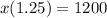 x(1.25)=1200