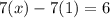 7(x) - 7(1) = 6