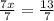 \frac{7x}{7} = \frac{13}{7}