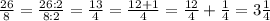 \frac{26}{8}=\frac{26:2}{8:2}=\frac{13}{4}=\frac{12+1}{4}=\frac{12}{4}+\frac{1}{4}=3\frac{1}{4}