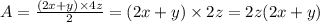 A=\frac{(2x+y) \times 4z}{2}=(2x+y) \times 2z=2z(2x+y)